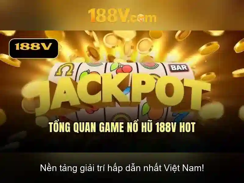 188V – Trải Nghiệm Rút Thưởng Đỉnh Cao Cho Người Chơi SLOT